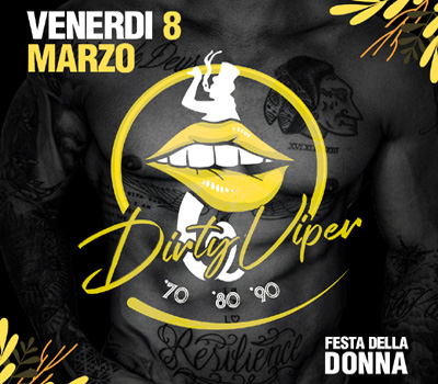 DIRTY VIPER - IL VENERDI' DELLA VIPERA - FESTA DELLA DONNA - Boccaccio Club